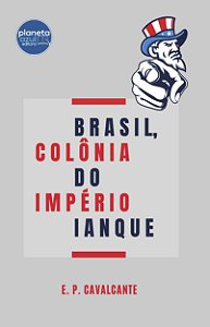 Brasil, Colônia do Império Ianque
