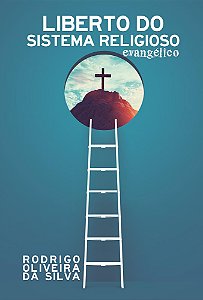 Liberto do sistema religioso evangélico