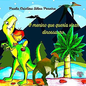 O menino que queria virar dinossauro