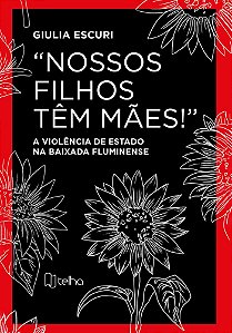 “Nossos filhos têm mães!”