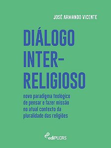 Diálogo inter-religioso: novo paradigma teológico de pensar e fazer missão no atual contexto
