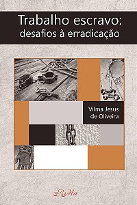 Trabalho escravo: desafios à erradicação