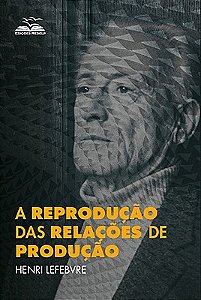 A Reprodução das Relações de Produção