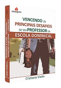 Vencendo os Principais Desafios de ser Professor da Escola Dominical