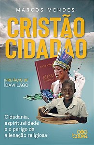 Cristão cidadão - Cidadania, espiritualidade e o perigo da alienação religiosa