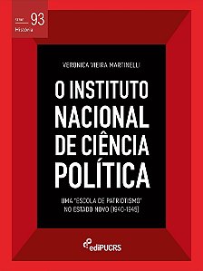 O Instituto Nacional de Ciência Política (INCP): uma “Escola de Patriotismo” no Estado Novo