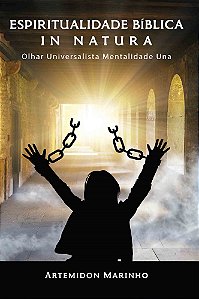 ESPIRITUALIDADE BÍBLICA IN NATURA Olhar Universalista Mentalidade Una