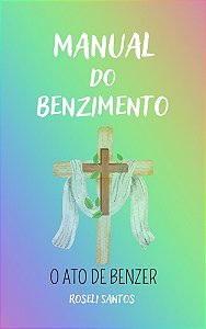Manual do Benzimento - O ato de benzer
