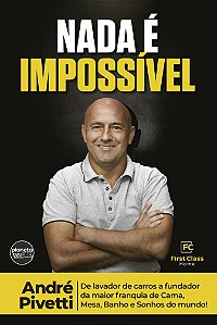 Nada é Impossível:  André Pivetti - De Lavador de Carros a fundador da Maior Franquia de Cama...