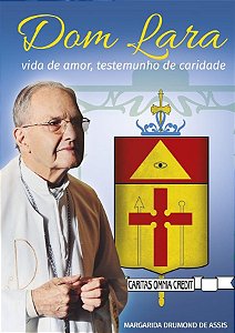 Dom Lara: vida de amor, testemunho de caridade