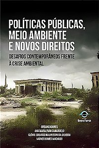 Políticas públicas, meio ambiente e novos direitos: desafios contemporâneos frente à crise ambiental