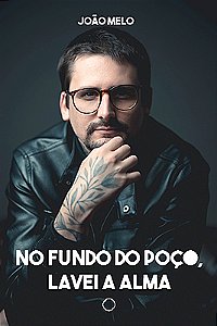 No fundo do poço, lavei a alma