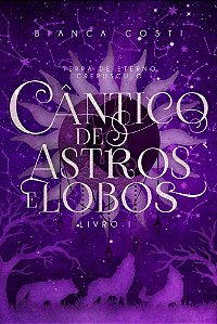 Cântico de Astros e Lobos (Terra de Eterno Crepúsculo, livro 1)