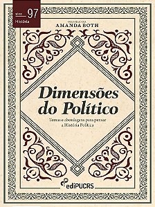 Dimensões do Político: temas e abordagens para pensar a História Política