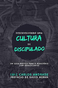 DESENVOLVENDO UMA CULTURA DE DISCIPULADO