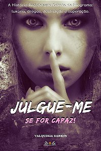 JULGUE-ME SE FOR CAPAZ!