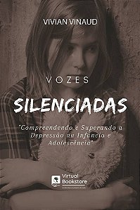 Vozes Silenciadas  “Compreendendo e Superando a Depressão na Infância e Adolescência “