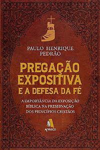Pregação expositiva e a defesa da fé
