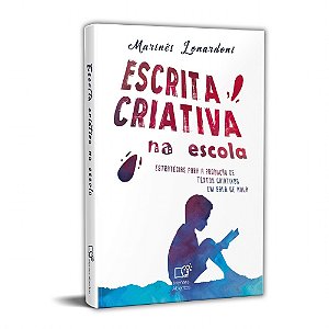 Escrita criativa na escola: estratégias para a produção de textos criativos em sala de aula