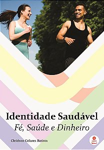 Identidade Saudável: Fé, Saúde e Dinheiro
