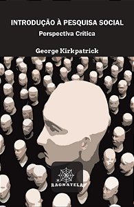 Introdução à Pesquisa Social. Perspectiva Crítica