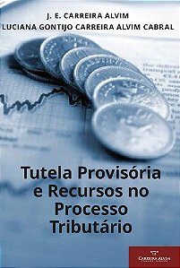 TUTELA PROVISÓRIA E RECURSOS NO PROCESSO TRIBUTÁRIO