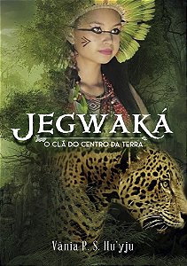 Jegwaká: o clã do centro da Terra