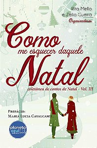 Como me Esquecer daquele Natal - Coletânea de Contos - Vol III