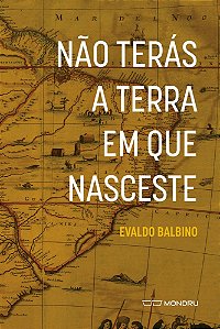 Não terás a terra em que nasceste