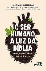 O SER HUMANO  À LUZ DA BÍBLIA  - Uma jornada entre o ideal e o real