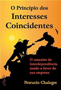 O Princípio dos Interesses Coincidentes: O conceito de interdependência usado a favor de sua empresa