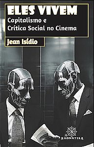 Eles Vivem. Capitalismo e Crítica Social no Cinema.