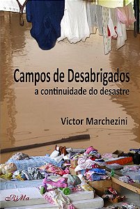 Campos de Desabrigados – a continuidadade do desastre