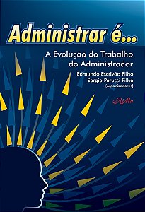 Administrar é… A evolução do Trabalho do Administrador