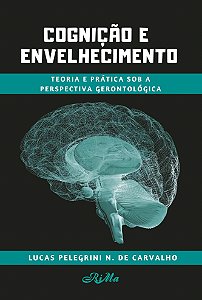 Cognição e Envelhecimento – Teoria e Prática sob a Perspectiva Gerontológica