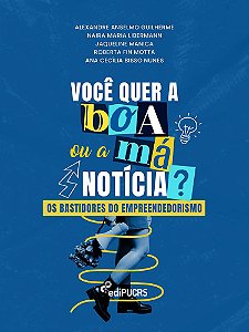 Você quer a boa ou a má notícia? Os bastidores do empreendedorismo