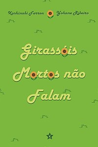 Girassóis Mortos Não Falam