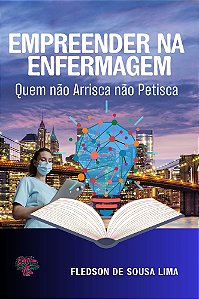 Empreender na Enfermagem: quem não arrisca não petisca
