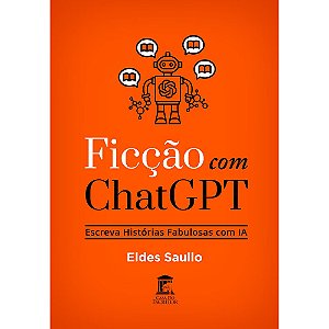 Ficção com Chat GPT - Escreva Histórias Fabulosas com IA