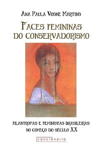 Faces femininas do conservadorismo: filantropas e feministas brasileiras no começo do século XX