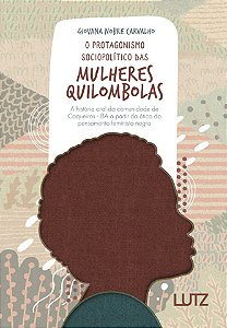 O Protagonismo Sociopolítico das Mulheres Quilombolas