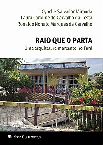 Raio que o parta - uma arquitetura marcante no Pará