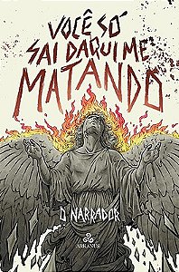 Você só sai daqui me matando