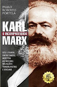 karl Marx - O Incompreendido