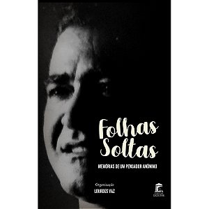 Folhas Soltas: Memórias de um Pensador Anônimo