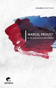 Marcel Proust e os paraísos perdidos