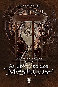 Silhuetas na Penumbra: As Crônicas dos Mestiços