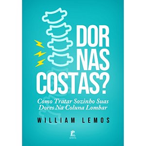 Dor nas costas? Como tratar sozinho suas dores na coluna lombar