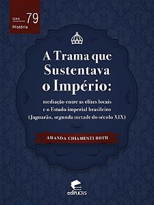 A trama que sustentava o império: mediação entre as elites locais e o estado imperial brasileiro (Ja