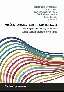 Visões para um mundo sustentável - Abordagens em ciência, tec., gestão socioambiental e governança